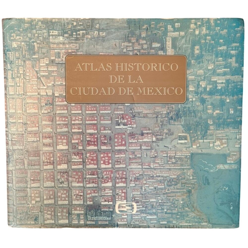 Atlas Historico de la Ciudad de Mexico Sonia Lombardo de Ruiz Hardcover 1996